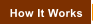How It Works